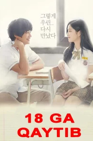 18 Ga qaytib 1. 2. 3. 4. 5. 6. 7. 9. 10. 11. 12. 13. 14.15 Qismlar Uzbek tilida Kdrama barcha qismlar o'zbekcha tarjima Koreya seriali