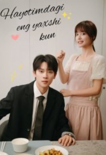 Hayotimdagi Eng Yaxshi Kun Xitoy Seriali 1-2-3-4-5-6-7-8-9-10-11-12-13-15-20 Qism Uzbek tilida tarjima HD skachat yuklab olish