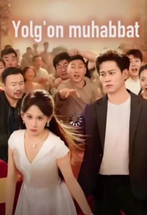 Yolg'on muhabbat 1-2-3-4-5-6-7-8-9-10-15-20-30-50 qism Xitoy serial uzbek tilida Barcha qismlar