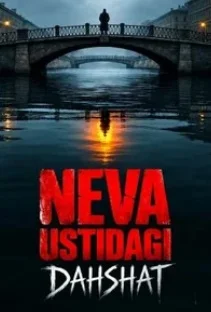 Neva ustidagi dahshat 1-2-3-4-5-6-7-8-9 Qism Rossiya seriali Uzbek tilida 2023-2026 HD