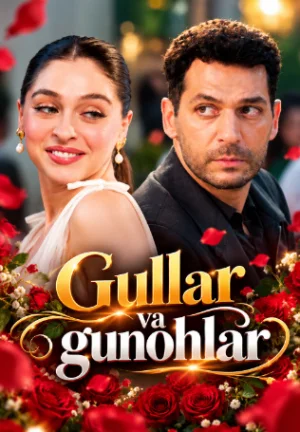 Gullar va gunohlar 1-2-fasl (2026, turk serial) 1. 2. 3. 4. 5. 6. 7. 8. 9. 10. 11. 12-qism uzbek o'zbek tilida barcha qismlar