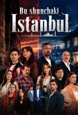 Bu shunchaki istanbul (2026, turk serial) 1. 2. 3. 4. 5. 6. 7. 8. 9. 10. 11. 12. 13. 14. 15-qism uzbek o'zbek tilida barcha qismlar